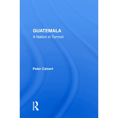 预订 Guatemala: A Nation in Turmoil 危地马拉：混乱中的民族 重印版: 9780367019792