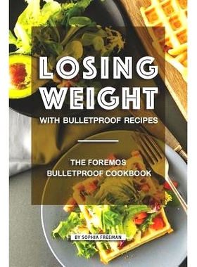 预订 Losing Weight with Bulletproof Recipes: The Foremost Bulletproof Cookbook: 9781099550058