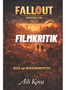 预订 Fallout Ausfallen 2024 Filmkritik: Quiz Und Wissenswertes 9798247006350