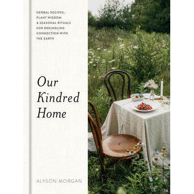 预订 Our Kindred Home: Herbal Recipes, Plant Wisdom, and Seasonal Rituals for Rekindling Connection with the Earth我们的