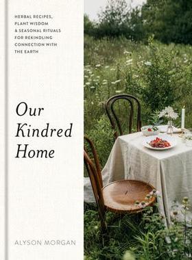 预订 Our Kindred Home: Herbal Recipes, Plant Wisdom, and Seasonal Rituals for Rekindling Connection with the Earth我们的