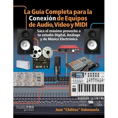 预订 La Guia Completa para la Conexiìn de Equipos de Audio, Video y MIDI: Saca el m¤ximo provecho a tu estudio Digital