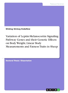 预订 Variation of Leptin-Melanocortin Signaling Pathway Genes and their Genetic Effects on Body Weight, Linear Body Meas