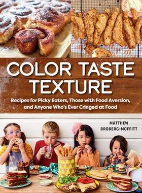 预订 Color Taste Texture: Recipes for Picky Eaters, Those with Food Aversion, and Anyone Who’s Ever Cringed at Food颜色