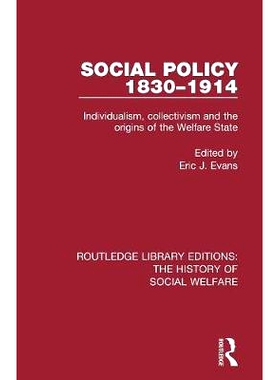 预订 Social Policy 1830-1914: Individualism, Collectivism and the Origins of the Welfare State: 9781138698055