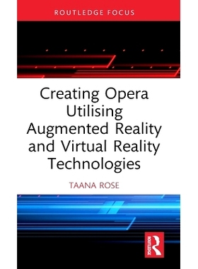 预订 Creating Opera Utilising Augmented Reality and Virtual Reality Technologies 利用增强现实和虚拟现实技术创作歌剧: 978