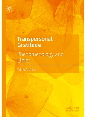 预订 Transpersonal Gratitude: Phenomenology and Ethics 超个人感恩：现象学与伦理学: 9783032069313