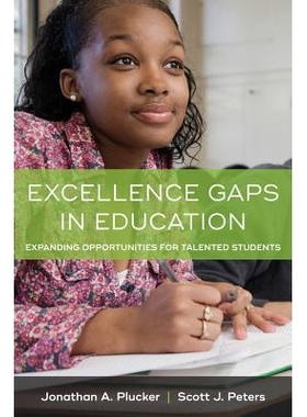预订 Excellence Gaps in Education: Expanding Opportunities for Talented Students 教育中*的差距：为天才学生拓展机遇（平装
