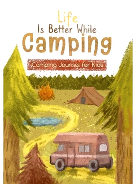 预订 Life is Better While Camping: Kids Camping Journal for Kids: 9781736939345