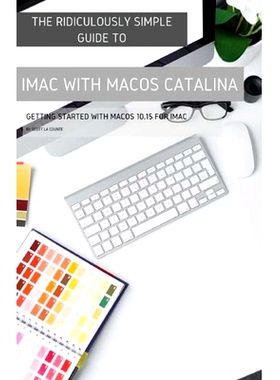 预订 The Ridiculously Simple Guide to iMac with MacOS Catalina: Getting Started with MacOS 10.15 for iMac (Color Edition