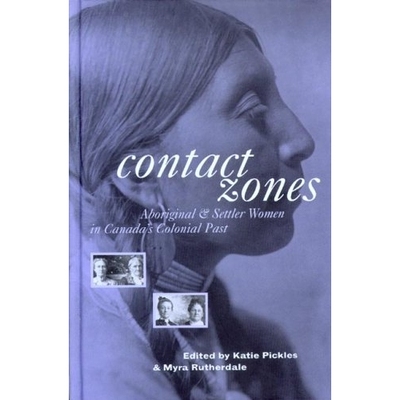 预订 Contact Zones: Aboriginal and Settler Women in Canada’s Colonial Past: 9780774811354