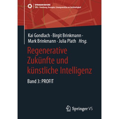 预订 Regenerative Zukünfte und künstliche Intelligenz Band 3: PROFIT 再生未来与人工智能:第三卷:利润 9783658465766