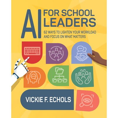 预订 AI for School Leaders: 62 Ways to Lighten Your Workload and Focus on What Matters 9798888370322