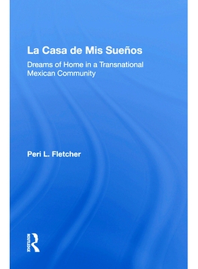 预订 La Casa De Mis Suenos: Dreams Of Home In A Transnational Migrant Community 我的梦想之家：跨国移民社区的家之梦（重印