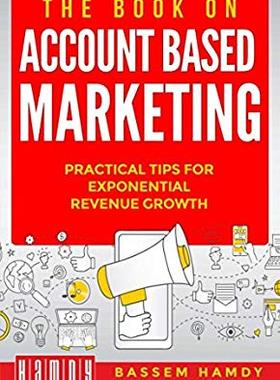 【预售】The Book on Account Based Marketing: Practical tips for exponential revenue growth