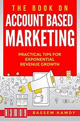 【预售】The Book on Account Based Marketing: Practical tips for exponential revenue growth