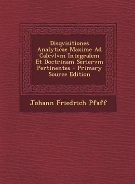 预订 Disqvisitiones Analyticae Maxime Ad Calcvlvm Integralem Et Doctrinam Seriervm Pertinentes - Primary Source Edition: