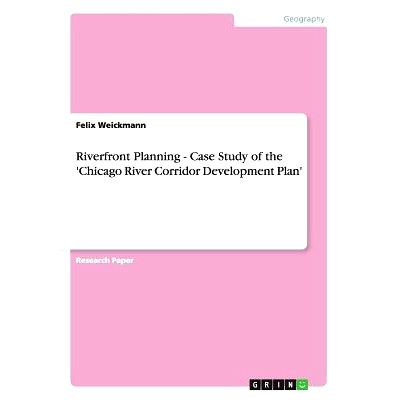 预订 Riverfront Planning - Case Study of the ’Chicago River Corridor Development Plan’: 9783656519867