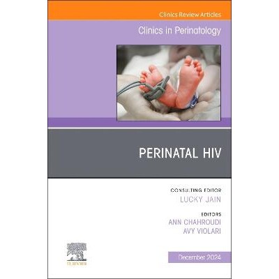 预订 Perinatal HIV, An Issue of Clinics in Perinatology Volume 51-4 围产期艾滋病毒,围产期临床问题:第51-4卷 97804431291