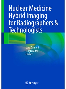 预订 Nuclear Medicine Hybrid Imaging for Radiographers & Technologists 面向放射技师与技术人员的核医学混合成像: 978303186