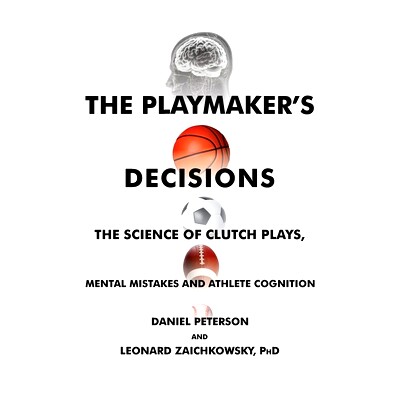 预订 The Playmaker’s Decisions: The Science of Clutch Plays, Mental Mistakes and Athlete Cognition: 9781736144817