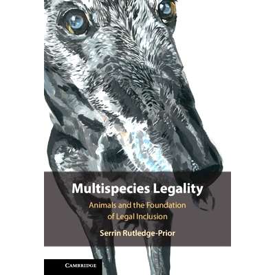 预订 Multispecies Legality: Animals and the Foundation of Legal Inclusion 多物种合法性：动物与法律包容的基础: 9781009526