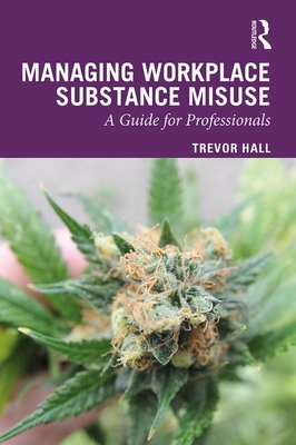【预订】Managing Workplace Substance Misuse: A Manager’s Guide