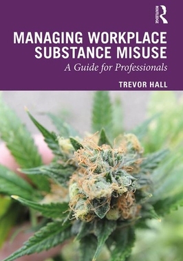 【预订】Managing Workplace Substance Misuse: A Manager’s Guide