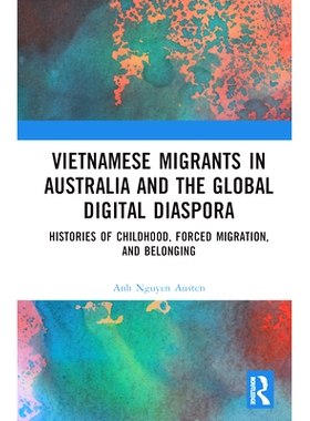 预订 Vietnamese Migrants in Australia and the Global Digital Diaspora: Histories of Childhood, Forced Migration, and Bel