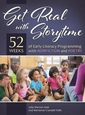 [预订]Get Real with Storytime: 52 Weeks of Early Literacy Programming with Nonfiction and Poetry 9781440837388