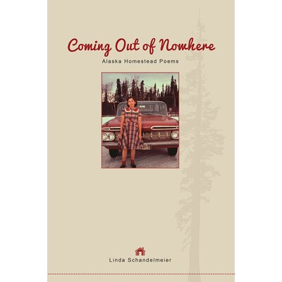 预订 Coming Out of Nowhere: Alaska Homestead Poems: 9781602233607