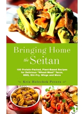 预订 Bringing Home the Seitan: 100 Protein-Packed, Plant-Based Recipes for Delicious Wheat-Meat Tacos, Bbq, Stir-Fry, Wi