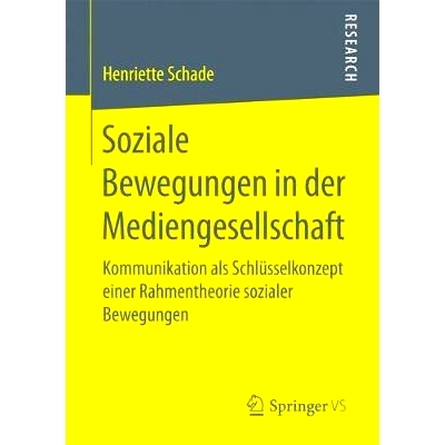 预订 Soziale Bewegungen in der Mediengesellschaft: Kommunikation als Schlüsselkonzept einer Rahmentheorie sozialer Bewe