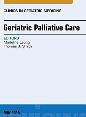 【预订】Geriatric Palliative Care, An Issue of Clinics in Geriatric Medicine
