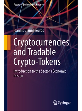 预订 Cryptocurrencies and Tradable Crypto-Tokens: Introduction to the Sector’s Economic Design 加密货币与可交易的加密代
