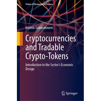 预订 Cryptocurrencies and Tradable Crypto-Tokens: Introduction to the Sector’s Economic Design 加密货币与可交易的加密代
