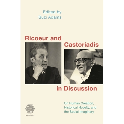 预订 Ricoeur and Castoriadis in Discussion: On Human Creation, Historical Novelty, and the Social Imaginary 讨论中的利柯