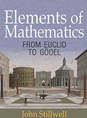 英文原版 数学基础 从欧几里得到哥德尔 普林斯顿 John Stillwell Elements of Mathematics: From Euclid