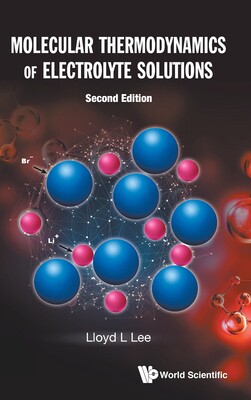 【预订】Molecular Thermodynamics of Electrolyte Solutions (Second Edition)