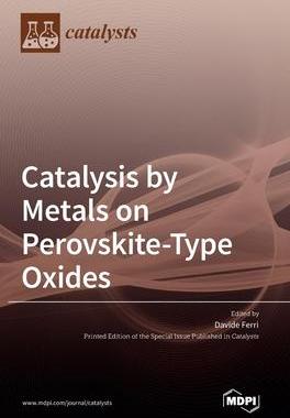 [预订]Catalysis by Metals on Perovskite-Type Oxides 9783039436972