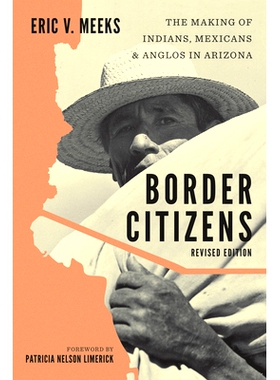 预订 Border Citizens: The Making of Indians, Mexicans, and Anglos in Arizona 边境居民：亚利桑那州印第安人，墨西哥人和盎