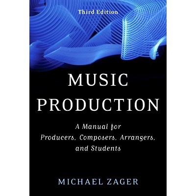 预订 Music Production: A Manual for Producers, Composers, Arrangers, and Students, Third Edition 音乐制作：制作人、作曲