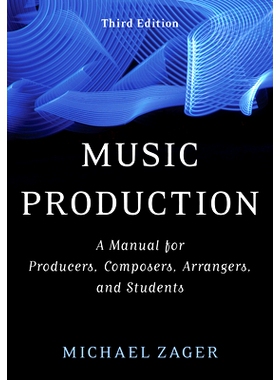 预订 Music Production: A Manual for Producers, Composers, Arrangers, and Students, Third Edition 音乐制作：制作人、作曲