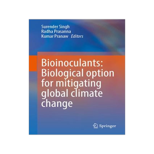 [预订]Bioinoculants: Biological Option for Mitigating global Climate Change 9789819929726