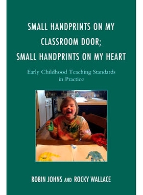 预订 Small Handprints on My Classroom Door; Small Handprints on My Heart: Early Childhood Teaching Standards in Practice