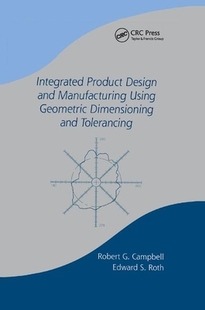 Manufacturing Tolerancing Integrated Dimensioning Geometric Using and Design Product 预订