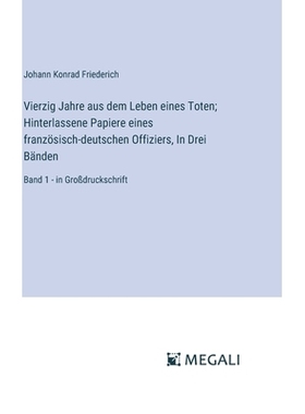 预订 Vierzig Jahre aus dem Leben eines Toten; Hinterlassene Papiere eines französisch-deutschen Offiziers, In Drei Bän