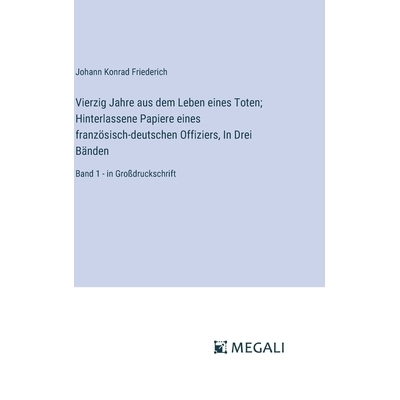 预订 Vierzig Jahre aus dem Leben eines Toten; Hinterlassene Papiere eines französisch-deutschen Offiziers, In Drei Bän