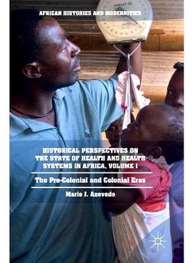 预订 Historical Perspectives on the State of Health and Health Systems in Africa, Volume I: The Pre-Colonial and Colonia