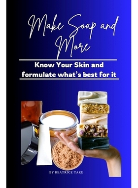 预订 Make Soap and More: Know your skin and formulate what’s best for it: 9798876900524